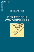 Der Frieden von Versailles - Eberhard Kolb