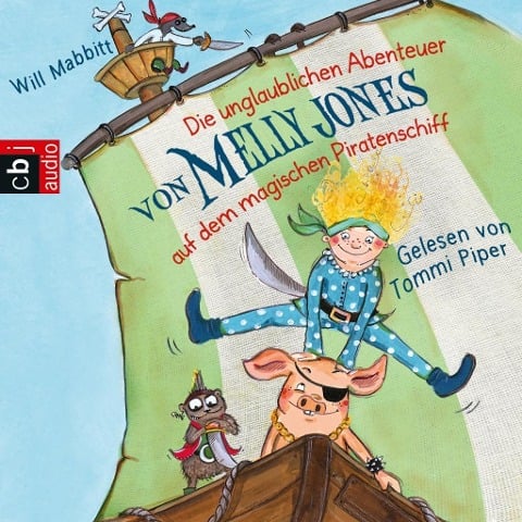 Die unglaublichen Abenteuer von Melly Jones auf dem magischen Piratenschiff - Will Mabbitt