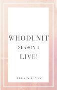 Cover-Bild zum Titel 'Whodunit Live! Season 1 (Fiction, #1)' von 'Alexis Jones'