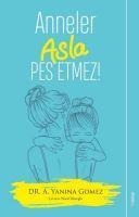 Anneler Asla Pes Etmez - A. Yanina Gomez