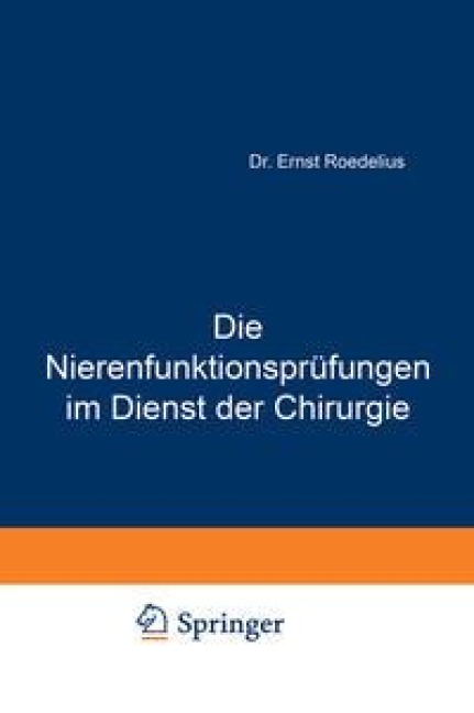 Die Nierenfunktionsprüfungen im Dienst der Chirurgie - Ernst Roedelius