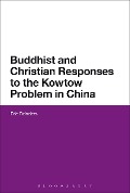 Cover-Bild zum Titel 'Buddhist and Christian Responses to the Kowtow Problem in China' von 'Eric Reinders'