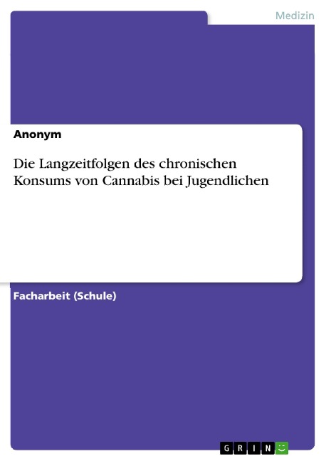 Die Langzeitfolgen des chronischen Konsums von Cannabis bei Jugendlichen - 