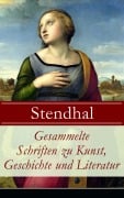 Cover-Bild zum Titel 'Gesammelte Schriften zu Kunst, Geschichte und Literatur' von 'Stendhal'
