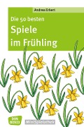 Cover-Bild zum Titel 'Die 50 besten Spiele im Frühling - eBook' von 'Andrea Erkert'