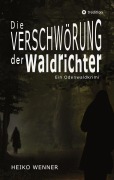 Die Verschwörung der Waldrichter - Heiko Wenner
