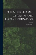 Cover-Bild zum Titel 'Scientific Names of Latin and Greek Derivation' von 'Walter Miller'