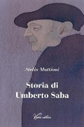 Storia di Umberto Saba - Stelio Mattioni