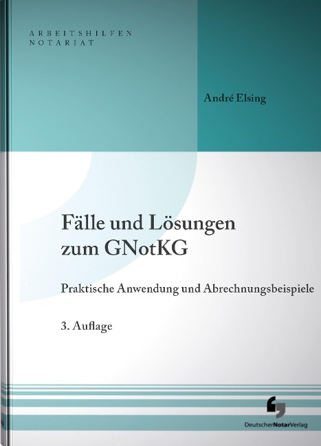 Fälle und Lösungen zum GNotKG - André Elsing