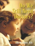 Cover-Bild zum Titel 'Do We Still Need Doctors?' von 'John D. Lantos M. D.'