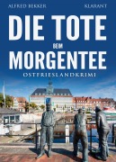 Cover-Bild zum Titel 'Die Tote beim Morgentee. Ostfrieslandkrimi - Emden Krimi - Nordseekrimi' von 'Alfred Bekker'