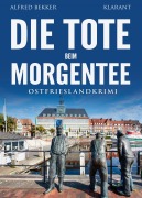 Cover-Bild zum Titel 'Die Tote beim Morgentee. Ostfrieslandkrimi - Emden Krimi - Nordseekrimi' von 'Alfred Bekker'