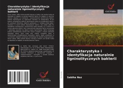 Cover-Bild zum Titel 'Charakterystyka i identyfikacja naturalnie ligninolitycznych bakterii' von 'Sabiha Naz'