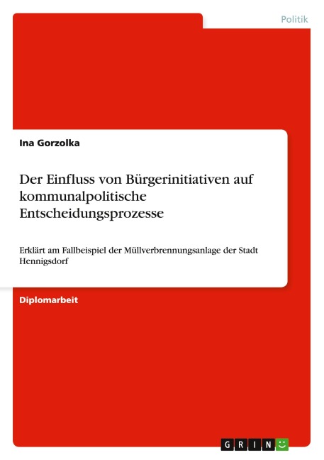Der Einfluss von Bürgerinitiativen auf kommunalpolitische Entscheidungsprozesse - Ina Gorzolka