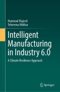 Cover-Bild zum Titel 'Intelligent Manufacturing in Industry 6.0' von 'Hammad Majeed, Tehreema Iftikhar'