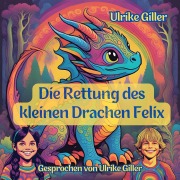 Cover-Bild zum Titel 'Die Rettung des kleinen Drachen Felix' von 'Ulrike Giller'
