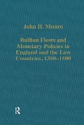 Cover-Bild zum Titel 'Bullion Flows and Monetary Policies in England and the Low Countries, 1350-1500' von 'John H. Munro'