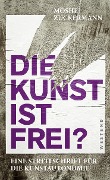 Cover-Bild zum Titel 'Die Kunst ist frei?' von 'Moshe Zuckermann'
