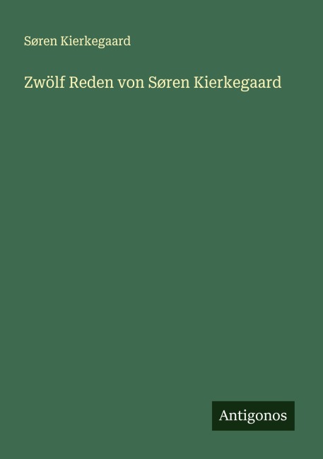 Zwölf Reden von Søren Kierkegaard - Søren Kierkegaard