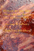 Picture As You Will (How Life And Breath Give Enormous Thrill) - Barbara M Schwarz