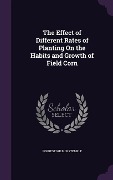 Cover-Bild zum Titel 'The Effect of Different Rates of Planting On the Habits and Growth of Field Corn' von 'Forrest Wilbur Stemple'