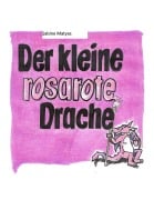 Cover-Bild zum Titel 'Der kleine rosarote Drache' von 'Sabine Matyas'