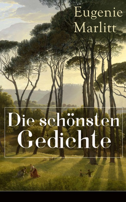 Die schönsten Gedichte von Eugenie Marlitt - Eugenie Marlitt