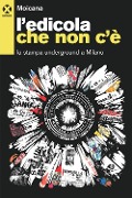 Cover-Bild zum Titel 'L' edicola che non c'è. La stampa underground a Milano' von ''