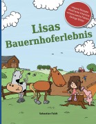 Cover-Bild zum Titel 'Lisas Bauernhoferlebnis' von 'Sebastian Feldt'