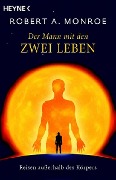 Cover-Bild zum Titel 'Der Mann mit den zwei Leben' von 'Robert A. Monroe'