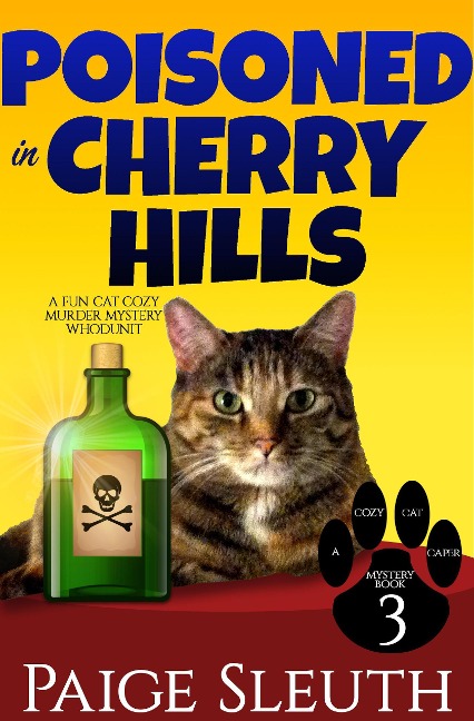 Poisoned in Cherry Hills: A Fun Cat Cozy Murder Mystery Whodunit (Cozy Cat Caper Mystery, #3) - Paige Sleuth