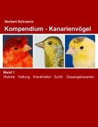 Cover-Bild zum Titel 'Kompendium - Kanarienvögel Band 1' von 'Norbert Schramm'