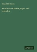 Cover-Bild zum Titel 'Altdeutsche Märchen, Sagen und Legenden' von 'Reinhold Bechstein'