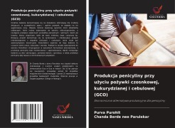 Cover-Bild zum Titel 'Produkcja penicyliny przy u¿yciu po¿ywki czosnkowej, kukurydzianej i cebulowej (GCO)' von 'Purva Purohit, Chanda Berde nee Parulekar'