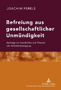 Cover-Bild zum Titel 'Befreiung aus gesellschaftlicher Unmündigkeit' von 'Joachim Perels'