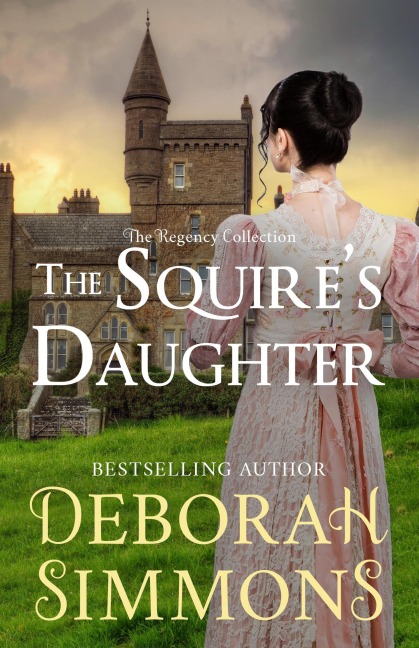 The Squire's Daughter (The Regency Collection, #4) - Deborah Simmons