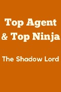 Top Agent & Top Ninja: The Shadow Lord - Malachi Booth