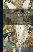 Cover-Bild zum Titel 'Mille Et Une Fadaises: Contes À Dormir De Bout' von 'Jacques Cazotte'