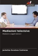 Cover-Bild zum Titel 'Mediazioni televisive' von 'Jackeline Escalona Contreras'