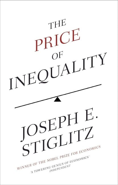 The Price of Inequality - Joseph E. Stiglitz