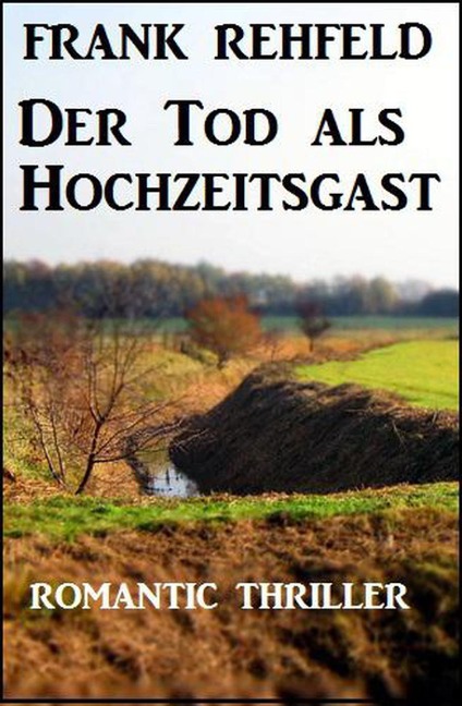 Der Tod als Hochzeitsgast - Frank Rehfeld