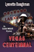Cover-Bild zum Titel 'Vegas Centennial:An Olivia Wright Mystery' von 'Lynnette Baughman'