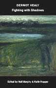 Cover-Bild zum Titel 'Fighting with Shadows Or, Sciamachy' von 'Dermot Healy'
