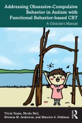 Cover-Bild zum Titel 'Addressing Obsessive-Compulsive Behavior in Autism with Functional Behavior-based CBT' von 'Tricia Vause, Brianna M. Anderson, Maurice A. Feldman, Nicole Neil'