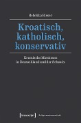 Cover-Bild zum Titel 'Kroatisch, katholisch, konservativ' von 'Rebekka Rieser'