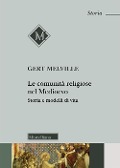 Cover-Bild zum Titel 'Le comunità religiose nel Medioevo. Storia e modelli di vita' von 'Gert Melville'