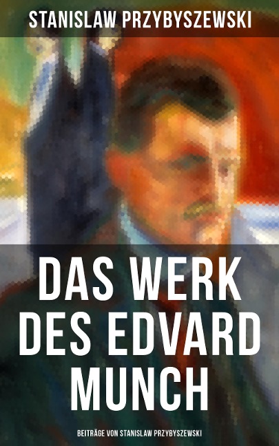 Das Werk des Edvard Munch - Beiträge von Stanislaw Przybyszewski - Stanislaw Przybyszewski