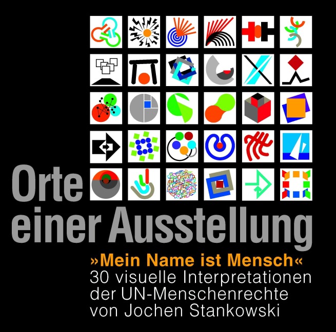 Orte einer Austellung "Mein Name ist Mensch": 30 visuelle Interpretationen der UN-Menschenrechte von Jochen Stankowski - Jochen Stankowski
