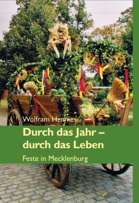 Durch das Jahr - durch das Leben. Feste in Mecklenburg - Wolfram Hennies
