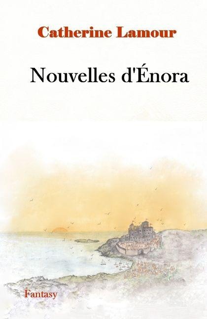 Nouvelles d'Énora - Catherine Lamour